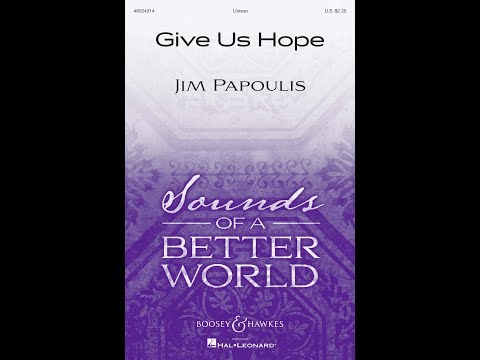 Give Us Hope (Unison Choir) - by Jim Papoulis