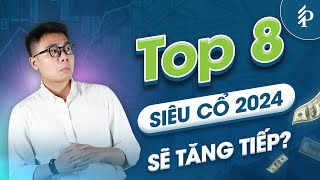 Giải mã 8 siêu cổ phiếu 2024 tăng trên 100% – Năm 2025 còn đầu tư được không? | Phân tích cổ phiếu