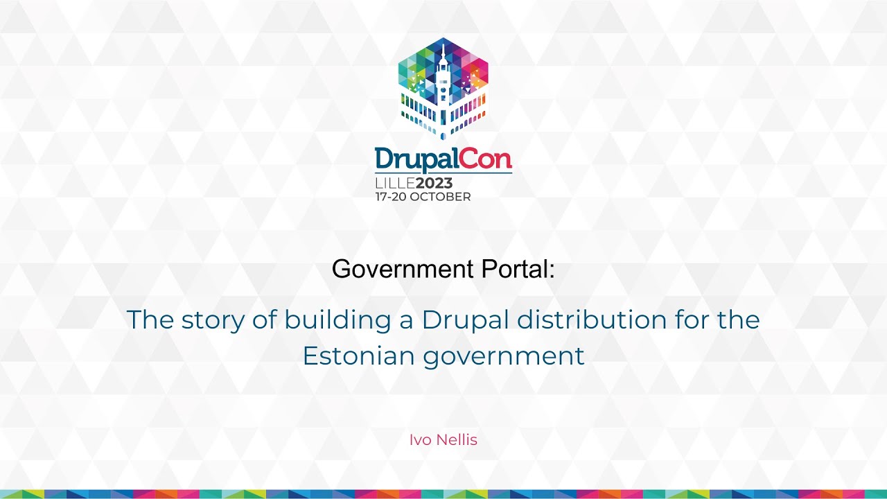 Government Portal: The story of building a Drupal distribution for the Estonian government
