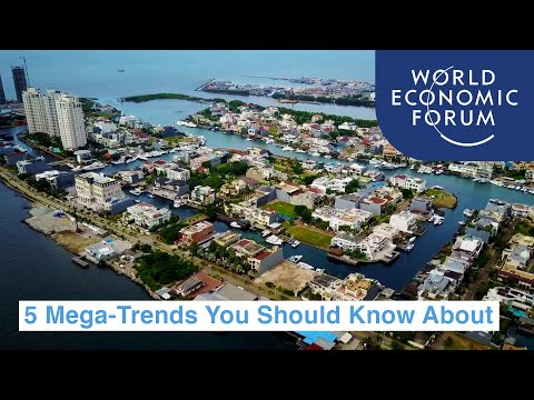 The 5 mega-trends you should know about | Ways to Change The World