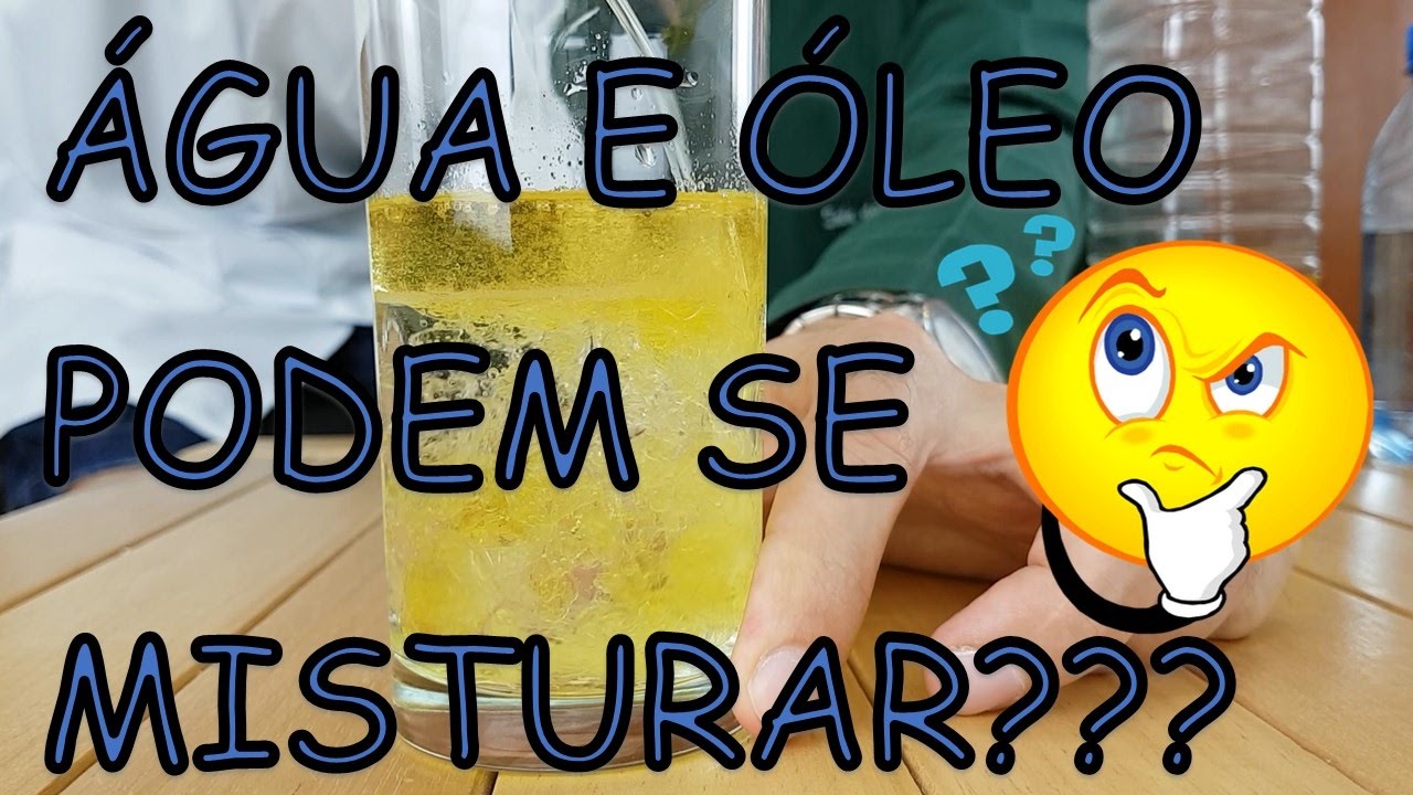 É POSSÍVEL MISTURAR ÁGUA E ÓLEO?