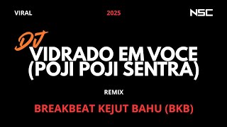 Download lagu DJ VIDRADO EM VOCE (POJI POJI SENTRA) REMIX BREAKBEAT (BKB) | DJ VIRAL 2025 | DUGEM FULL BASS MELODY mp3