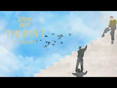 KEEYA KEYS - YOU DON'T (FEAT. BLANCO) (VISUALISER)