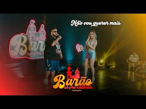 @McBaraoOFC, @ValquiriaSantanaOficial - Não vou querer mais (EP SÓ PRA CASTELAR)