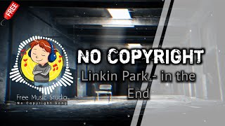 Linkin Park - in the End no copyright