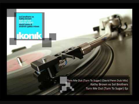 Kathy Brown vs Sol Brothers - Turn Me On (Turn Me To Sugar)(David Penn Dub Mix)