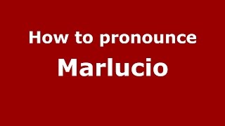 How to pronounce Marlucio