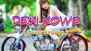 Download lagu DEMI KOWE ~ Pendhosa Reggae Version   Lyrics mp3