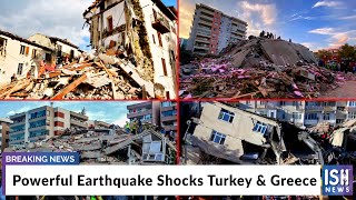 Powerful Earthquake Shocks Turkey & Greece