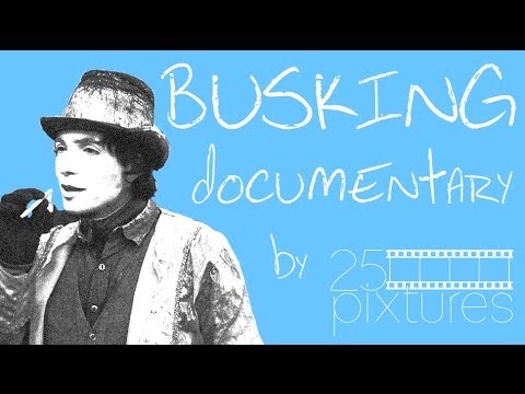 BUSKING DOCUMENTARY | 25 pixtures