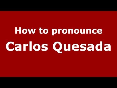 How to pronounce Carlos Quesada (Spanish/Spain) - PronounceNames.com
