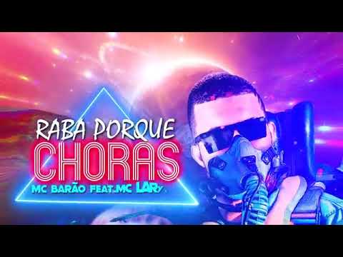 MC BARÃO FEAT. MC LARYSA - RABA PORQUE CHORAS MÚSICA NOVA EXCLUSIVA 2019