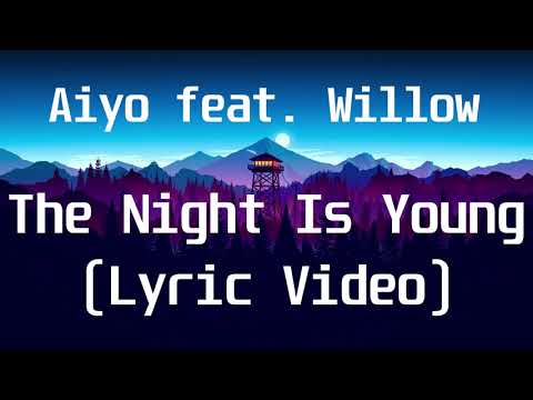 Aiyo feat  Willow - The Night Is Young(Lyric Video)