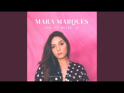 How To Break Up - Mara Marques