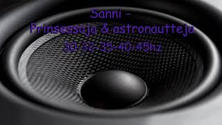 (30-45Hz) Sanni - Prinsessoja &amp; astronautteja (Rebassed By Jukri)