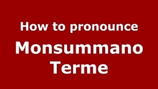 How to pronounce Monsummano Terme