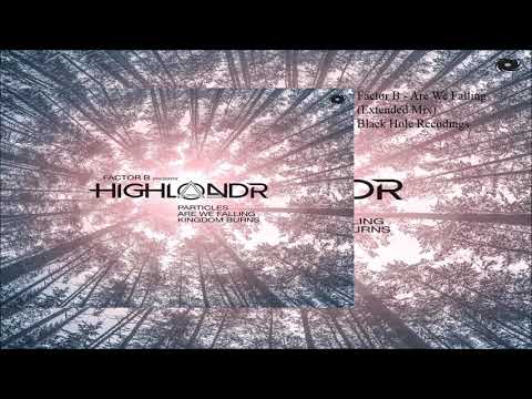 Factor B pres. Highlandr - We Are Falling (Extended Mix)