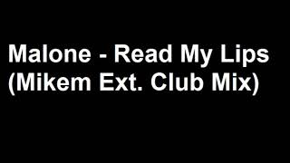 Malone - Read My Lips (Mikem Ext. Club Mix)