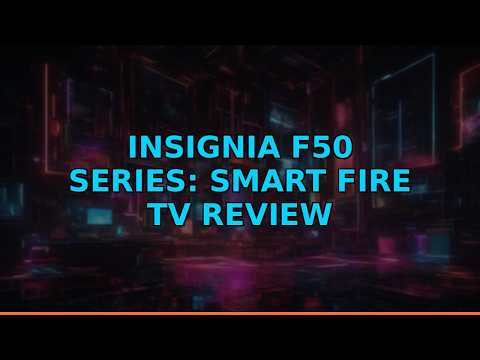 INSIGNIA F50 Series: Smart Fire TV Review