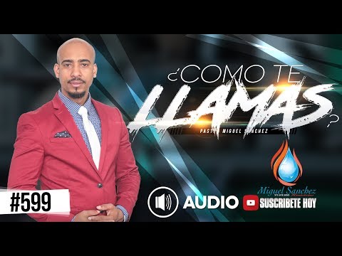 PASTOR MIGUEL SANCHEZ #599/ COMO TE LLAMAS