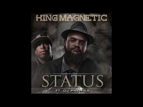 King Magnetic - Status HD (By DJ Premier)"®"