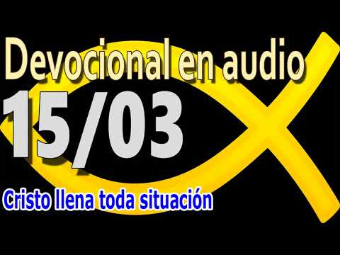 Devocional en audio 15/03 - Cristo llena toda situación