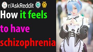 How It Feels Like To Have Schizophrenia!   r AskReddit Top Posts