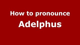 How to pronounce Adelphus