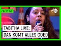 TABITHA - DAN KOMT ALLES GOED | Zapplive | NPO Zapp