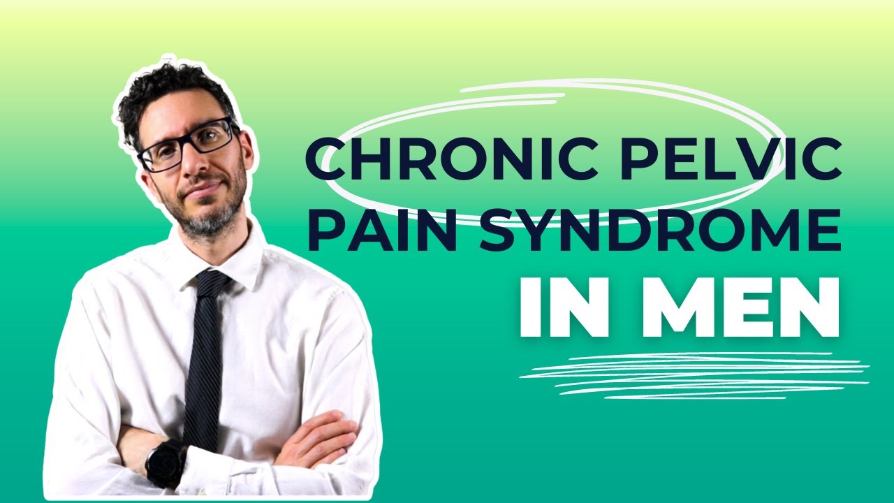 Understand Chronic Pelvic Pain Syndrome in Men: Causes, Diagnosis, and Insights | Urologist explains