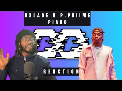 OXLADE, P.PRIIME - PIANO | UNIQUE REACTION