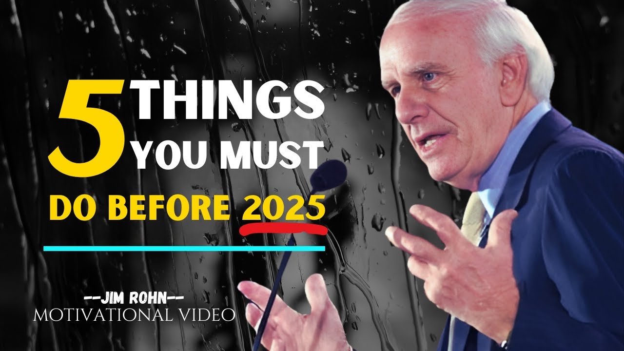 JIM ROHN  -  5 Things You Must Do Before 2025  -  Motivational Speech