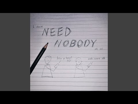 ニーズ・ノーバディ (Need Nobody)