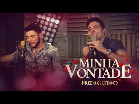 Fred & Gustavo - Minha Vontade (EP Eu Tô Com Você)