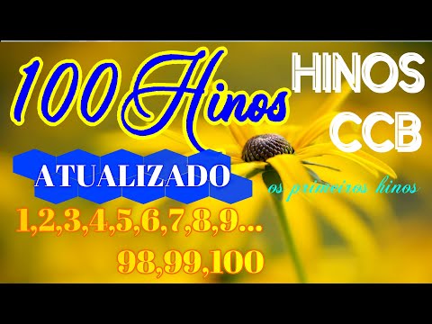 100 Hinos - 1,2,3,4,5,6,7,8,9... 98,99,100 - os primeiros hinos do Hinário 5 CCB - ATUALIZADOS!