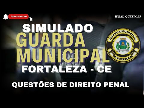 SIMULADO CONCURSO GUARDA DE FORTALEZA - (CE) QUESTÕES DE DIREITO PENAL