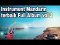 Instrument Mandarin Terbaik Full Album Relaxing Music Vol 2