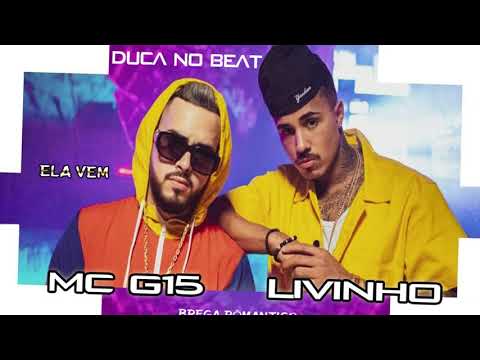 MC G15 E MC LIVINHO   ELA VEM ( REMIX BREGA LENTO)