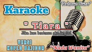 Download lagu Tiara - Karaoke Nada Cewek Versi Koplo Bajidor mp3