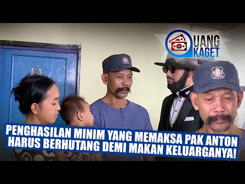 UANG KAGET EPISODE 153- Penghasilan Minim Yang Memaksa Pak Anton Berhutang Demi Makan Keluarganya!