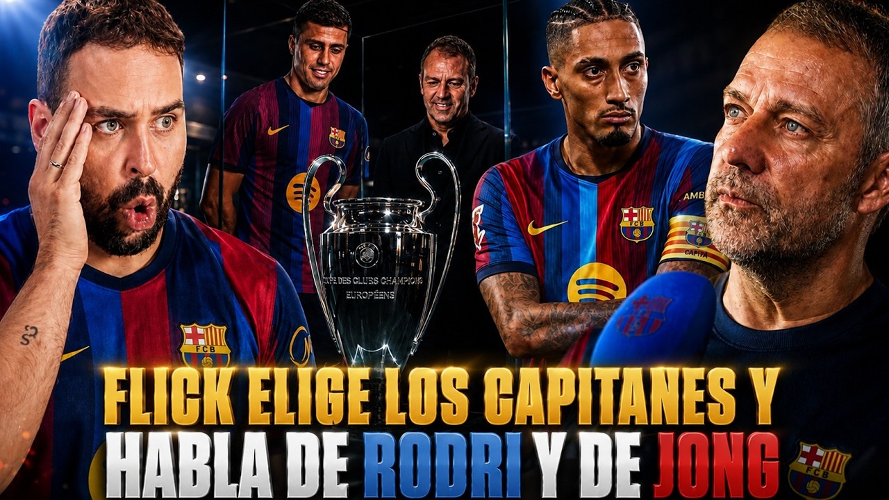 🚨FLICK ELIGE a los CAPITANES del BARÇA ¡Y SORPRENDE! ELOGIA a RODRI y HABLA de POLÉMICA de DE JONG