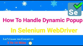 How to Handle Dynamic Popup which displayed only sometimes after specific step in Selenium WebDriver