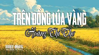 TÌNH CA TRÊN LÚA (TRÊN ĐỒNG LÚA VÀNG) | st: HOÀNG THI THƠ | Acoustic A cappella Cover