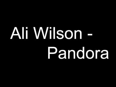 Ali Wilson - Pandora