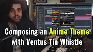 Video thumbnail for Writing an anime-style theme with Ventus Tin Whistle by Impact Soundworks LLC