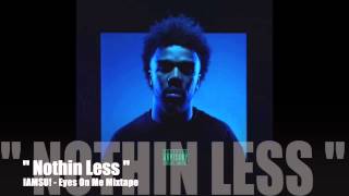 Nothin Less (Prod By DJ Mustard) - IAMSU! - Eyes On Me Mixtape