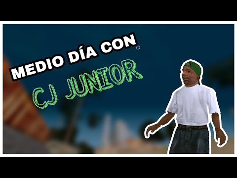 Medio Día Con CJ Junior - GTA San Andreas Loquendo (Video Relleno porque si xdxd)