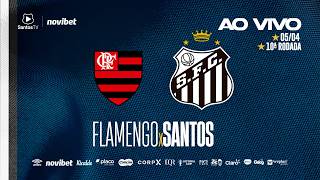 🔴 AO VIVO: FLAMENGO x SANTOS | BRASILEIRÃO (05/04/26)