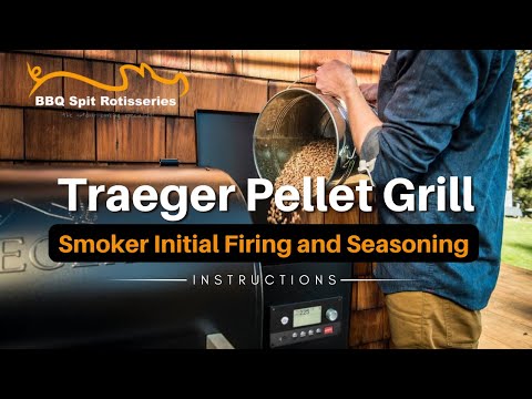 Traeger Pellet Grill and Smoker Initial Firing and Seasoning Instructions