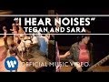 Tegan and Sara - I Hear Noises [Official Music ...